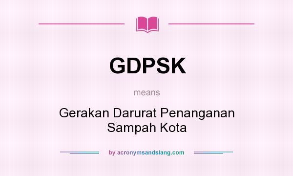 What does GDPSK mean? It stands for Gerakan Darurat Penanganan Sampah Kota