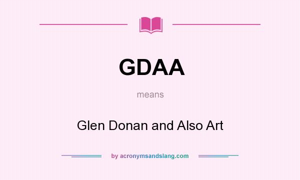 What does GDAA mean? It stands for Glen Donan and Also Art
