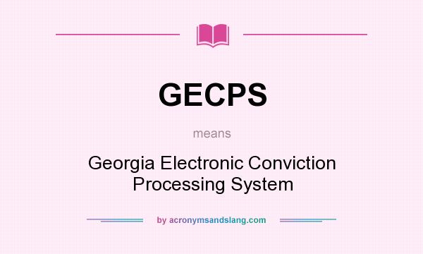 What does GECPS mean? It stands for Georgia Electronic Conviction Processing System