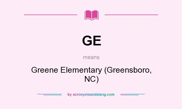 What does GE mean? It stands for Greene Elementary (Greensboro, NC)