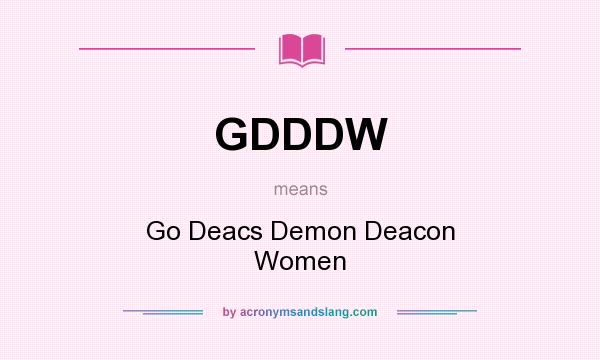 What does GDDDW mean? It stands for Go Deacs Demon Deacon Women