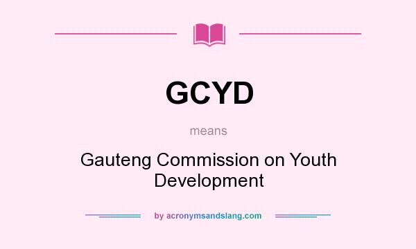 What does GCYD mean? It stands for Gauteng Commission on Youth Development