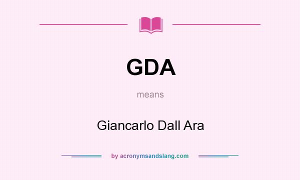 What does GDA mean? It stands for Giancarlo Dall Ara