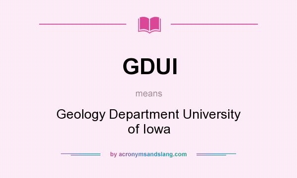 What does GDUI mean? It stands for Geology Department University of Iowa