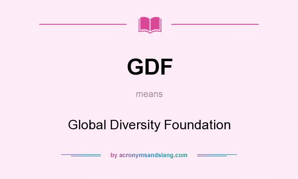 What does GDF mean? It stands for Global Diversity Foundation