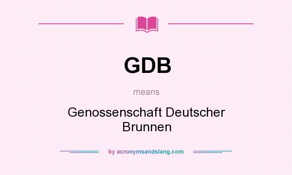 What does GDB mean? It stands for Genossenschaft Deutscher Brunnen