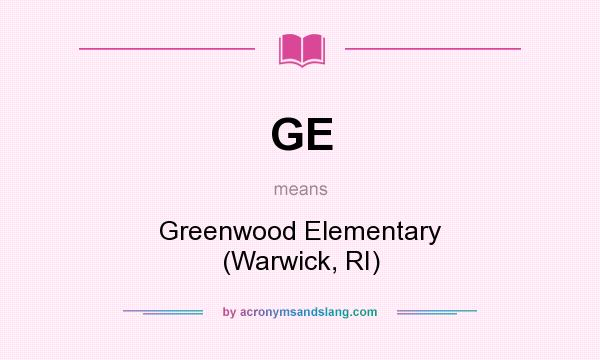 What does GE mean? It stands for Greenwood Elementary (Warwick, RI)