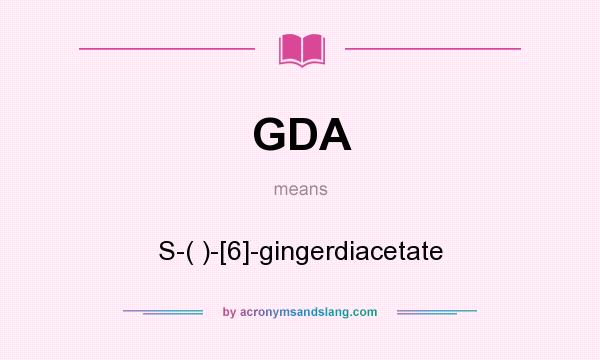 What does GDA mean? It stands for S-( )-[6]-gingerdiacetate