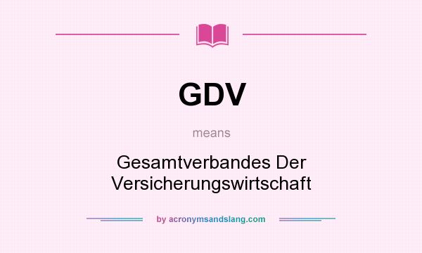 What does GDV mean? It stands for Gesamtverbandes Der Versicherungswirtschaft