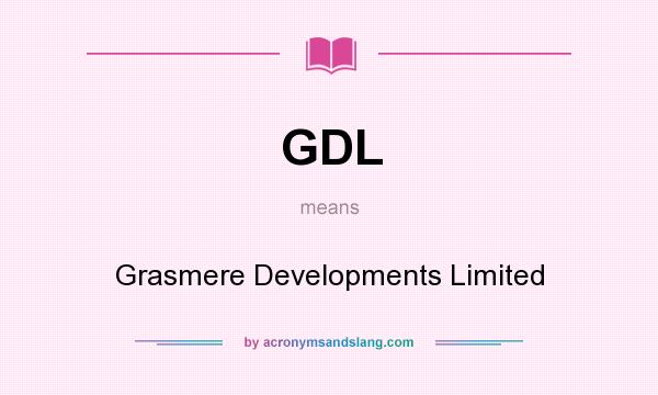 What does GDL mean? It stands for Grasmere Developments Limited