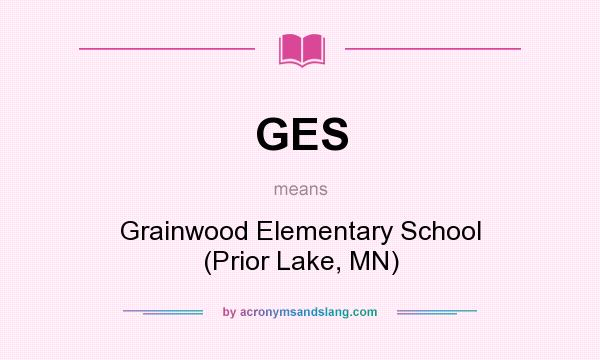 What does GES mean? It stands for Grainwood Elementary School (Prior Lake, MN)