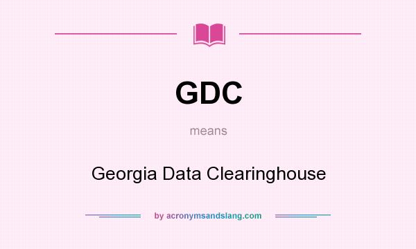What does GDC mean? It stands for Georgia Data Clearinghouse