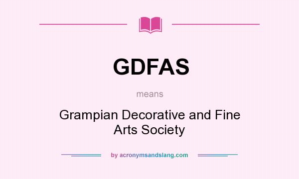 What does GDFAS mean? It stands for Grampian Decorative and Fine Arts Society