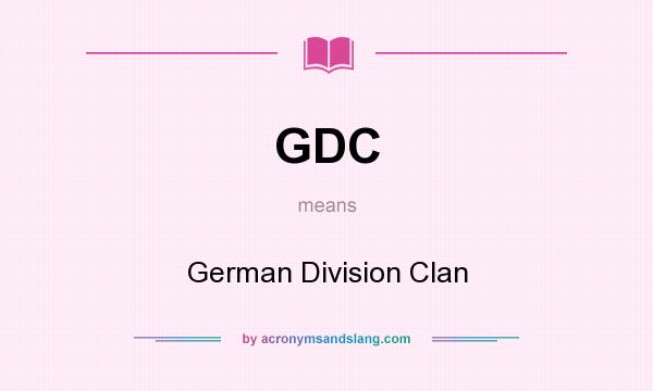 What does GDC mean? It stands for German Division Clan