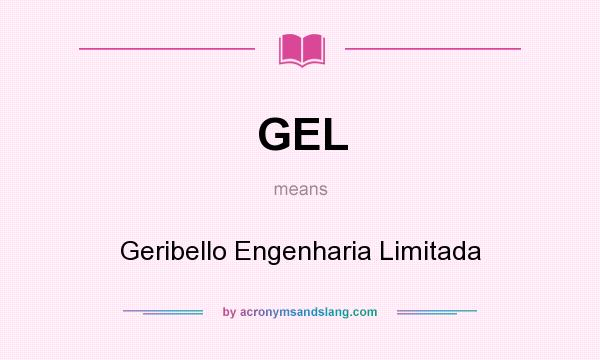 What does GEL mean? It stands for Geribello Engenharia Limitada