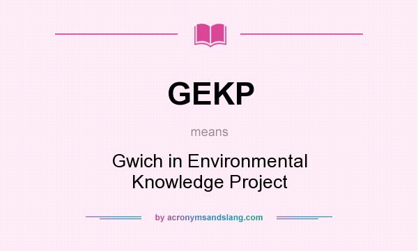 What does GEKP mean? It stands for Gwich in Environmental Knowledge Project