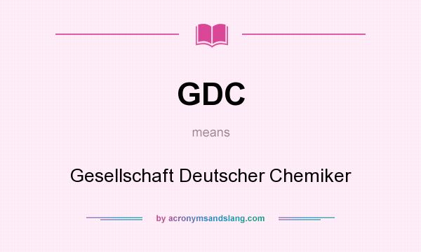 What does GDC mean? It stands for Gesellschaft Deutscher Chemiker
