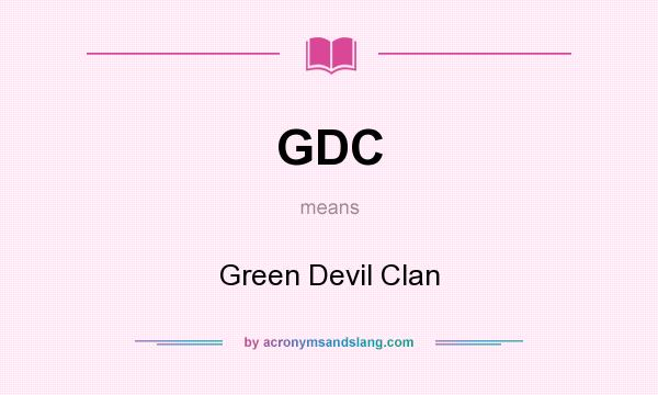 What does GDC mean? It stands for Green Devil Clan
