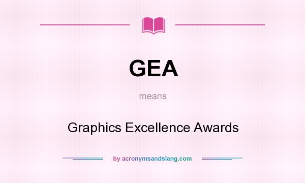What does GEA mean? It stands for Graphics Excellence Awards