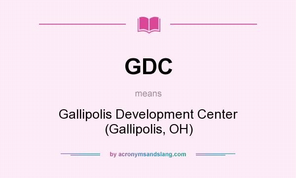 What does GDC mean? It stands for Gallipolis Development Center (Gallipolis, OH)