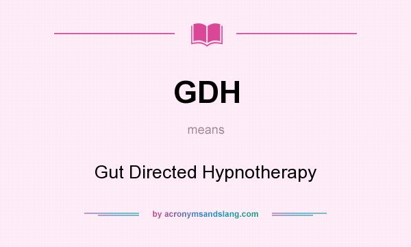 What does GDH mean? It stands for Gut Directed Hypnotherapy