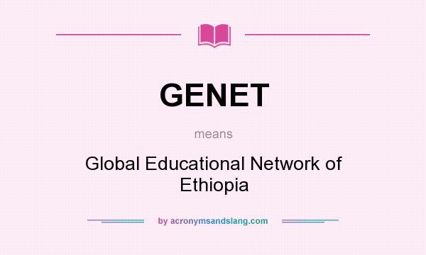 What does GENET mean? It stands for Global Educational Network of Ethiopia