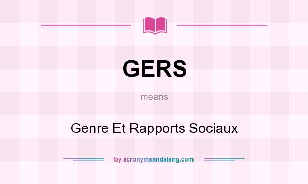 What does GERS mean? It stands for Genre Et Rapports Sociaux