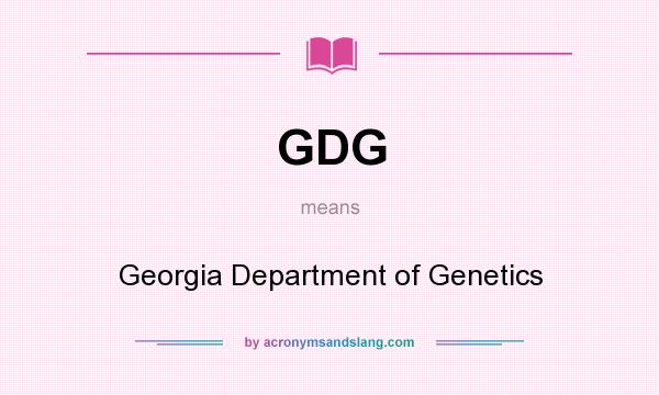What does GDG mean? It stands for Georgia Department of Genetics