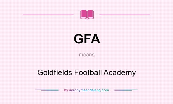 What does GFA mean? It stands for Goldfields Football Academy