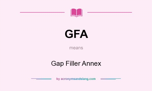 What does GFA mean? It stands for Gap Filler Annex