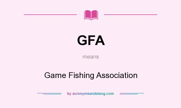 What does GFA mean? It stands for Game Fishing Association