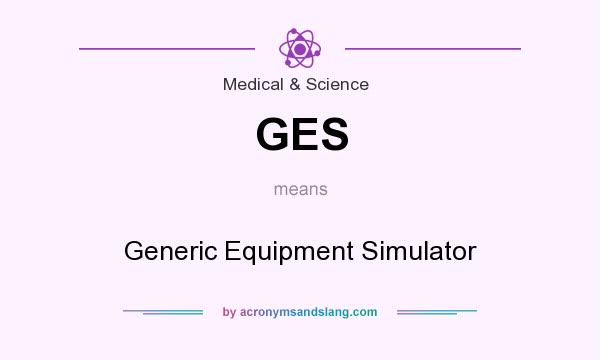 What does GES mean? It stands for Generic Equipment Simulator