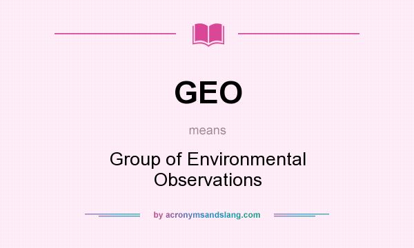 What does GEO mean? It stands for Group of Environmental Observations