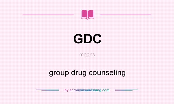 What does GDC mean? It stands for group drug counseling