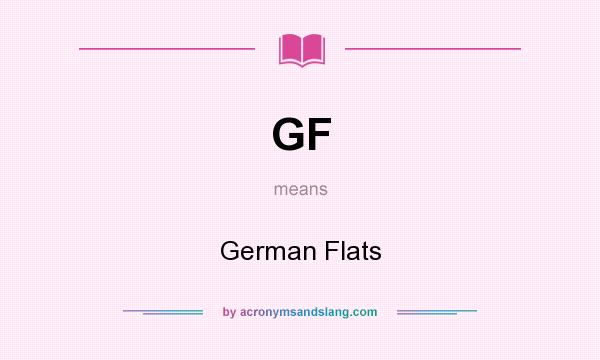 What does GF mean? It stands for German Flats