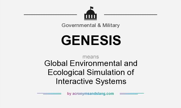 What does GENESIS mean? It stands for Global Environmental and Ecological Simulation of Interactive Systems