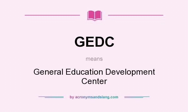 What does GEDC mean? It stands for General Education Development Center