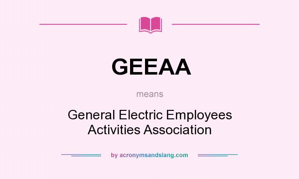 What does GEEAA mean? It stands for General Electric Employees Activities Association