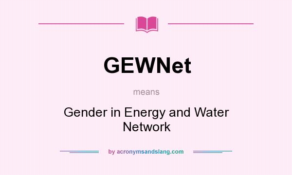 What does GEWNet mean? It stands for Gender in Energy and Water Network