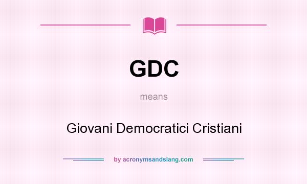 What does GDC mean? It stands for Giovani Democratici Cristiani