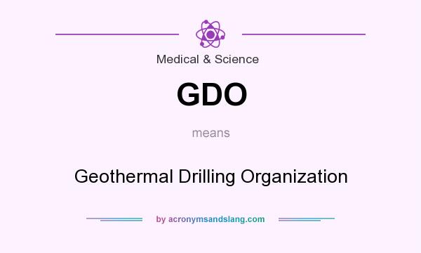 What does GDO mean? It stands for Geothermal Drilling Organization