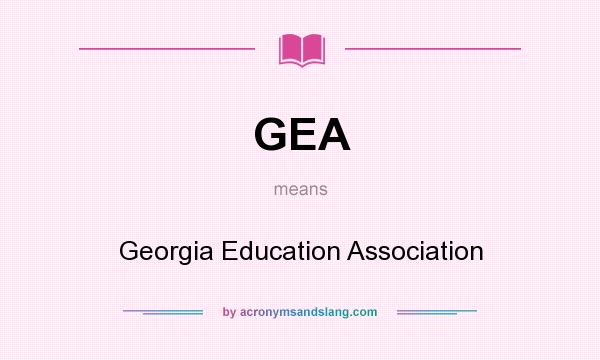 What does GEA mean? It stands for Georgia Education Association