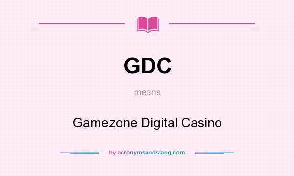 What does GDC mean? It stands for Gamezone Digital Casino