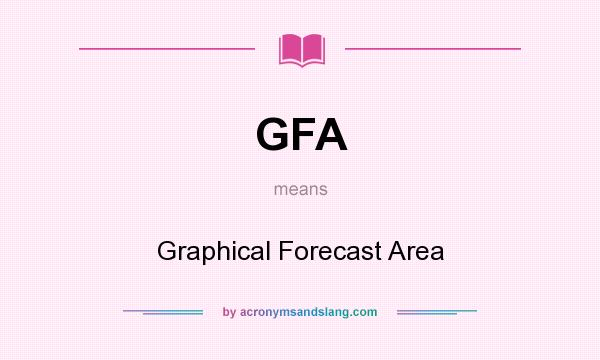 What does GFA mean? It stands for Graphical Forecast Area