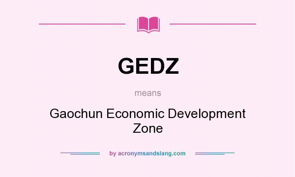 What does GEDZ mean? It stands for Gaochun Economic Development Zone