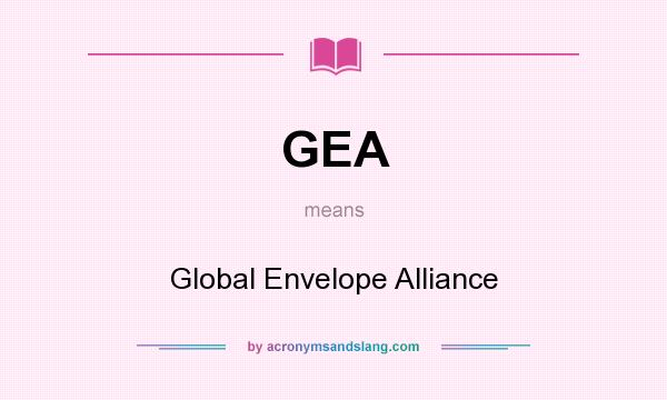 What does GEA mean? It stands for Global Envelope Alliance