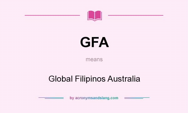 What does GFA mean? It stands for Global Filipinos Australia