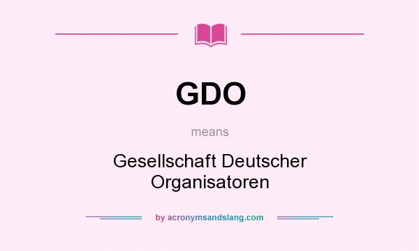 What does GDO mean? It stands for Gesellschaft Deutscher Organisatoren