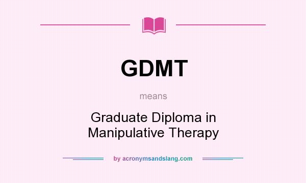 What does GDMT mean? It stands for Graduate Diploma in Manipulative Therapy