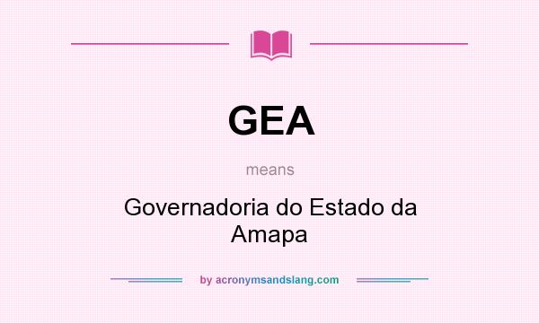 What does GEA mean? It stands for Governadoria do Estado da Amapa